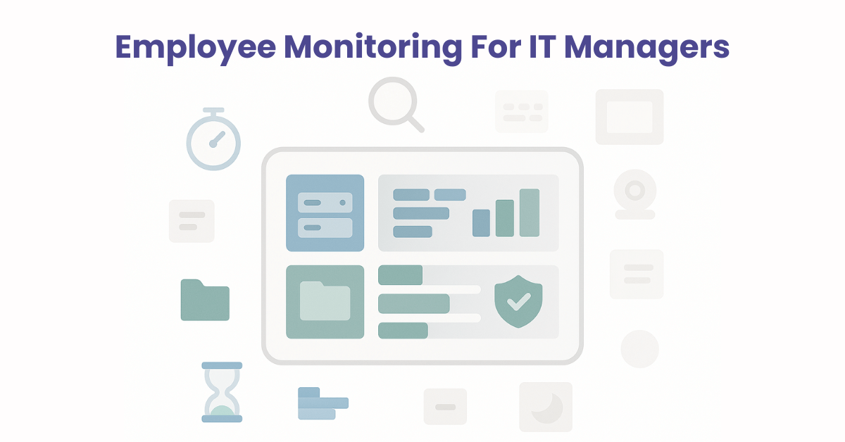 Employee Monitoring For IT Managers Employee Monitoring For IT Managers